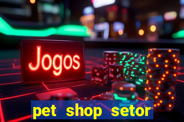 pet shop setor vila nova goiania